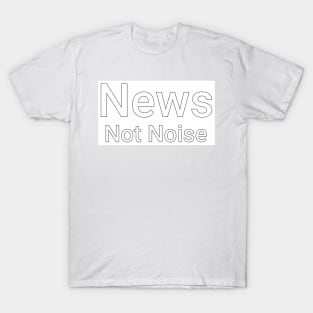 News Not Noise - white logo T-Shirt